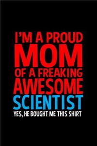 I'm a proud mom of a freaking awesome scientist