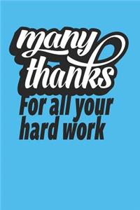 Many Thanks For All Your Hard Work