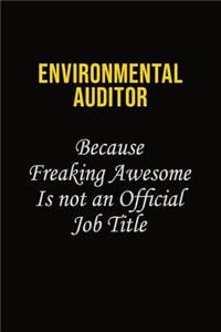 Environmental Auditor Because Freaking Awesome Is Not An Official Job Title