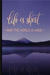 Life is Short and the World is Wide