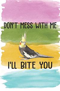 Don't Mess With Me Cockatiel Parrot Bird Notebook Journal