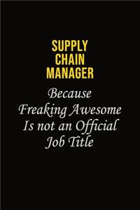 Supply Chain Manager Because Freaking Awesome Is Not An Official Job Title