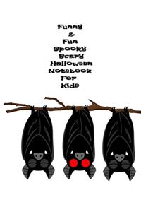 Funny & Fun Spooky Scary Halloween Notebook For Kids