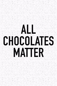 All Chocolates Matter