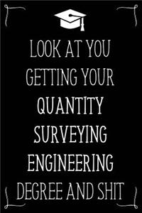 Look At You Getting Your Quantity Surveying Engineering Degree And Shit