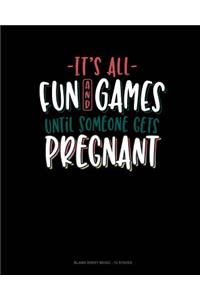 It's All Fun And Games Until Someone Gets Pregnant