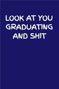 Look at You Graduating and Shit