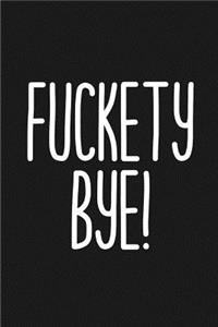 Fuckety Bye!