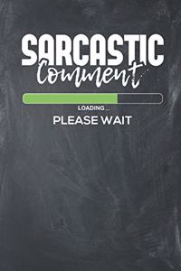 Sarcastic Comment Loading Please Wait
