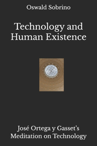 Technology and Human Existence