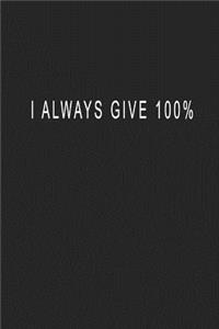 I Always Give 100%