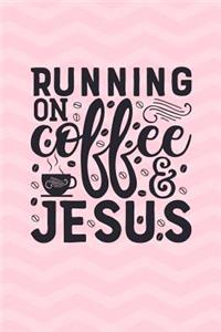 Running On Coffee And Jesus