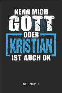 Nenn mich Gott oder - Kristian - ist auch OK - Notizbuch