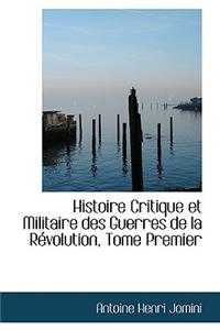 Histoire Critique Et Militaire Des Guerres de La R Volution, Tome Premier