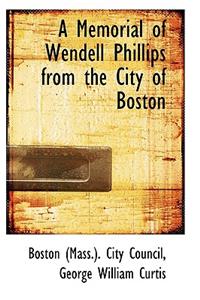 A Memorial of Wendell Phillips from the City of Boston
