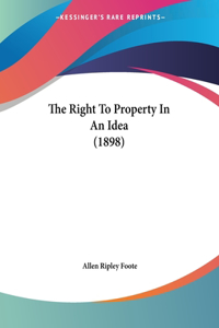 The Right To Property In An Idea (1898)