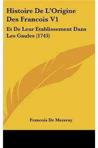 Histoire de L'Origine Des Francois V1