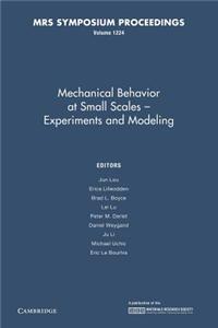 Mechanical Behavior at Small Scales Experiments and Modeling: Volume 1224
