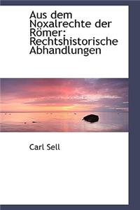 Aus Dem Noxalrechte Der R Mer: Rechtshistorische Abhandlungen