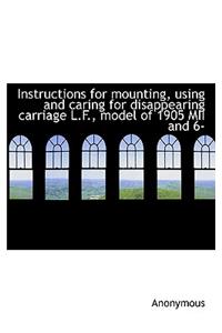 Instructions for Mounting, Using and Caring for Disappearing Carriage L.F., Model of 1905 MII and 6-