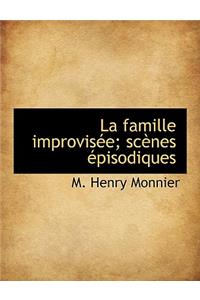 La Famille Improvisée; Scènes Épisodiques