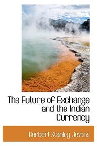 The Future of Exchange and the Indian Currency