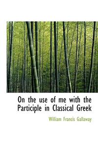 On the Use of Me with the Participle in Classical Greek