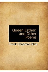 Queen Esther, and Other Poems