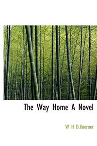 The Way Home a Novel