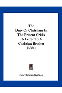 The Duty Of Christians In The Present Crisis