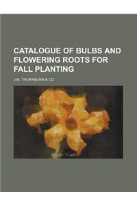 Catalogue of Bulbs and Flowering Roots for Fall Planting