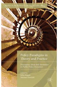 Policy Paradigms in Theory and Practice: Discourses, Ideas and Anomalies in Public Policy Dynamics
