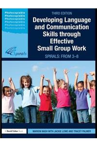Developing Language and Communication Skills through Effective Small Group Work: Spirals: From 3-8