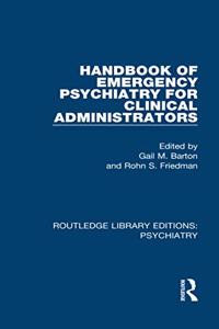 Handbook of Emergency Psychiatry for Clinical Administrators