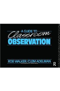 A Guide to Classroom Observation