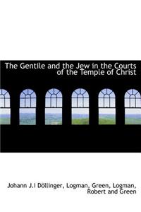 The Gentile and the Jew in the Courts of the Temple of Christ