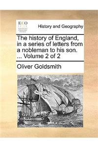 The History of England, in a Series of Letters from a Nobleman to His Son. ... Volume 2 of 2