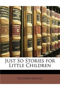 Just So Stories for Little Children