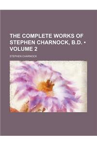 The Complete Works of Stephen Charnock, B.D. (Volume 2)