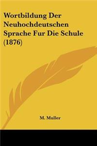 Wortbildung Der Neuhochdeutschen Sprache Fur Die Schule (1876)