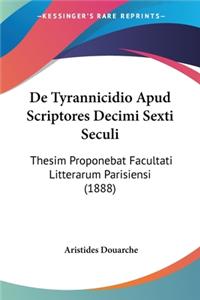 De Tyrannicidio Apud Scriptores Decimi Sexti Seculi