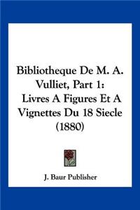 Bibliotheque De M. A. Vulliet, Part 1