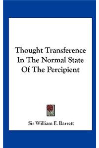 Thought Transference in the Normal State of the Percipient