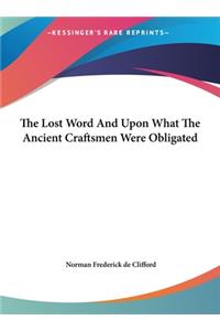 The Lost Word and Upon What the Ancient Craftsmen Were Obligated