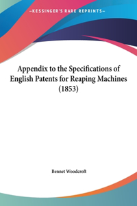 Appendix to the Specifications of English Patents for Reaping Machines (1853)