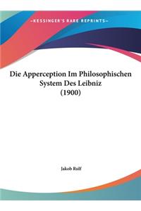 Die Apperception Im Philosophischen System Des Leibniz (1900)