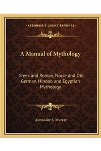 Manual of Mythology a Manual of Mythology