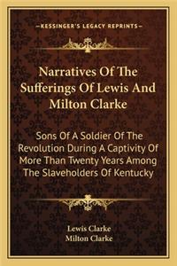 Narratives of the Sufferings of Lewis and Milton Clarke