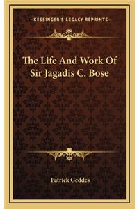 The Life and Work of Sir Jagadis C. Bose