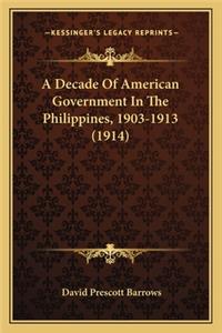 Decade of American Government in the Philippines, 1903-1913 (1914)